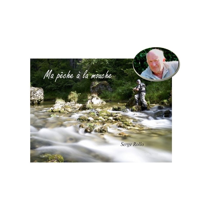 Livre Ma pêche à la mouche du guide de pêche Serge Rollo